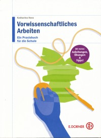 Cover: Vorwissenschafltiches Arbeiten. Ein Praxisbuch